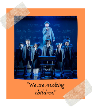 Photo from the musical. Caption reads: "We are revolting children!"