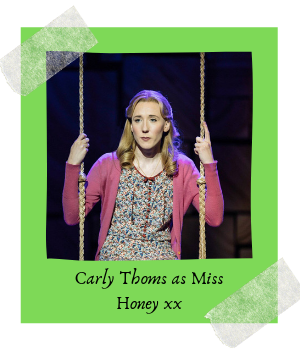 Photo from Matilda the musical. Caption reads: Carly Thoms as Miss Honey xx