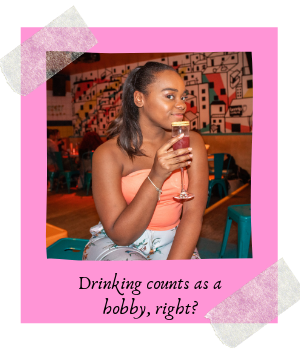 Caption reads: Drinking counts as a hobby, right?