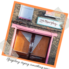 Picture of colourful front of building holding Zoe Murphy's workshop. Text reads: Upcycling: trying something new