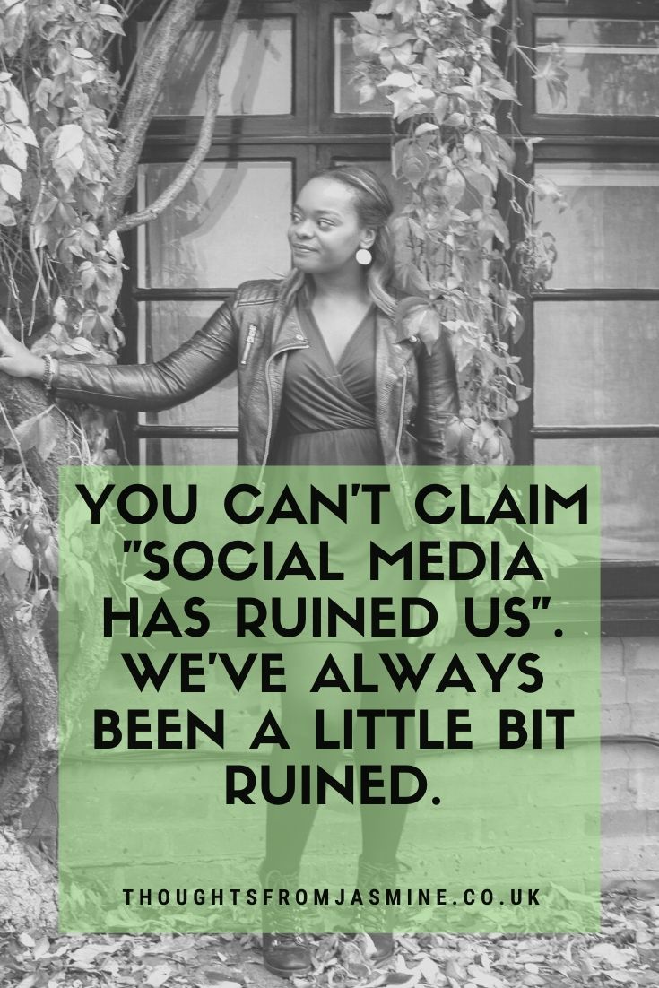 Pinterest pin, Text reads: You can't claim "social media has ruined us". We've always been a little bit ruined.