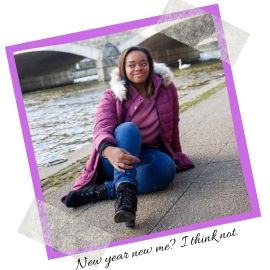 Photo of author. Text reads: New year new me? I think not